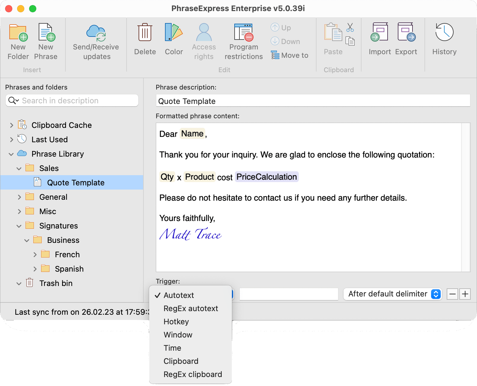 Triggers allow to execute phrases based on autotext or keyboard shortcuts, or if the clipboard is being filled with specified contents, for example.